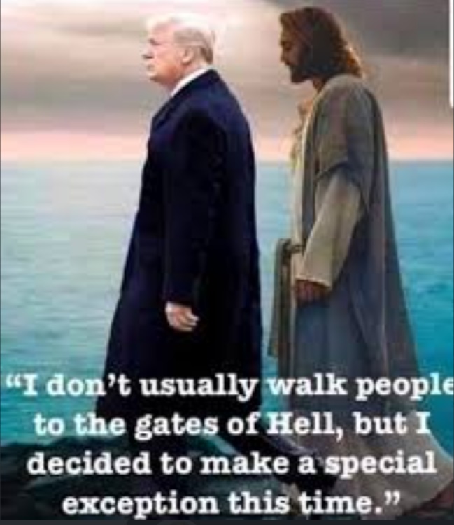 PHOTO I Don't Usually Walk People To The Gates Of Hell Donald Trump Jesus Meme