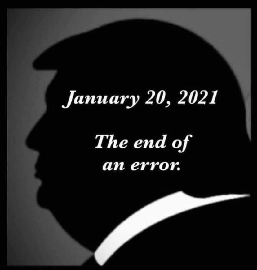 PHOTO January 20th 2021 The End of An Error Donald Trump Meme