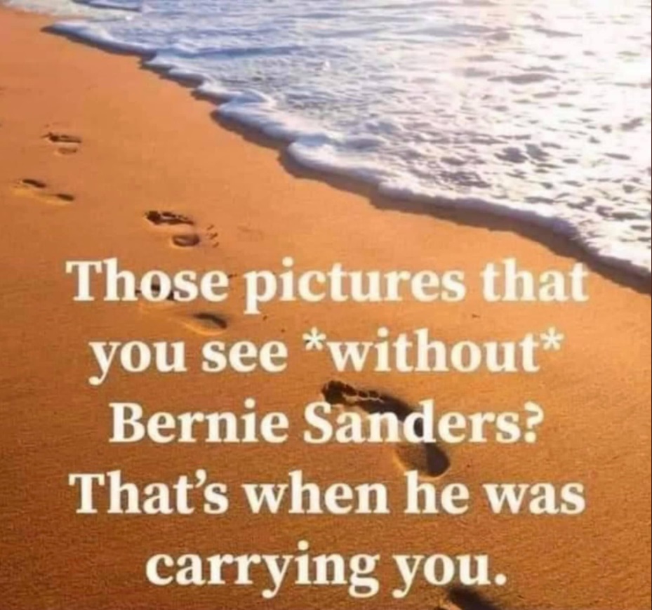 PHOTO Those Pictures That You See Without Bernie Sanders That's When He Was Carrying You Meme