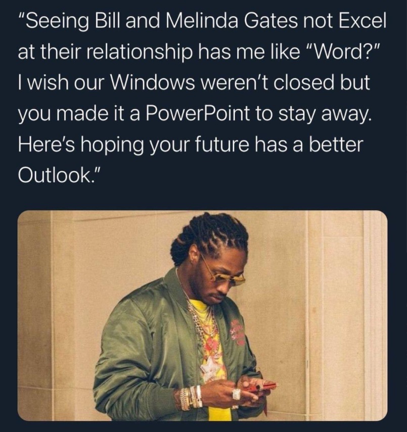 PHOTO Seeing Bill And Melinda Gates Not Excel At Their Relationship Has Me Like Word Meme