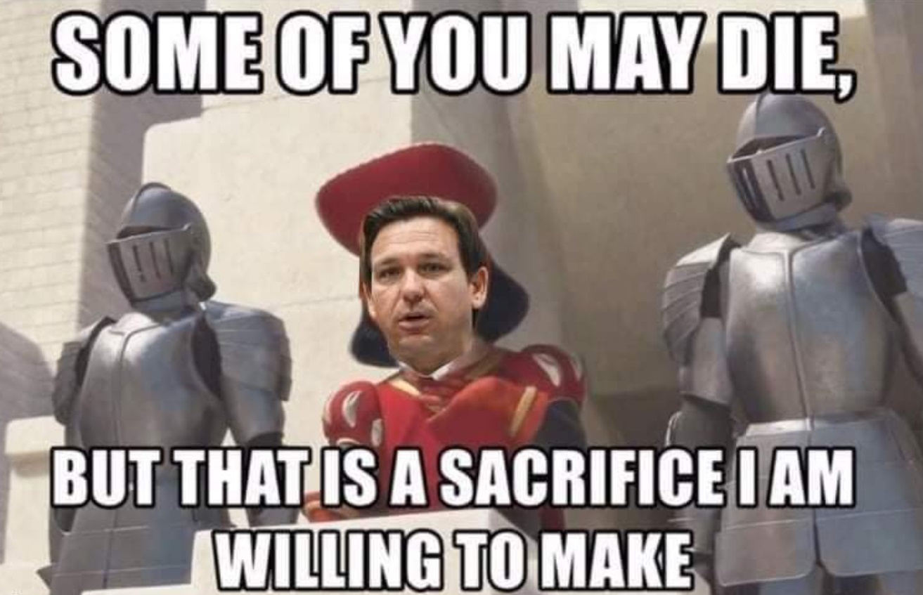 PHOTO Some Of You May Die But That Is A Sacrifice I Am Willing To Make Ron DeSantis Meme