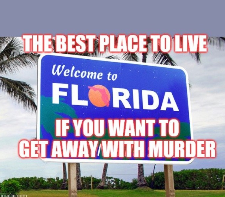 PHOTO The Best Place To Live If You Want To Get Away With Murder Welcome To Florida Brian Laundrie Meme