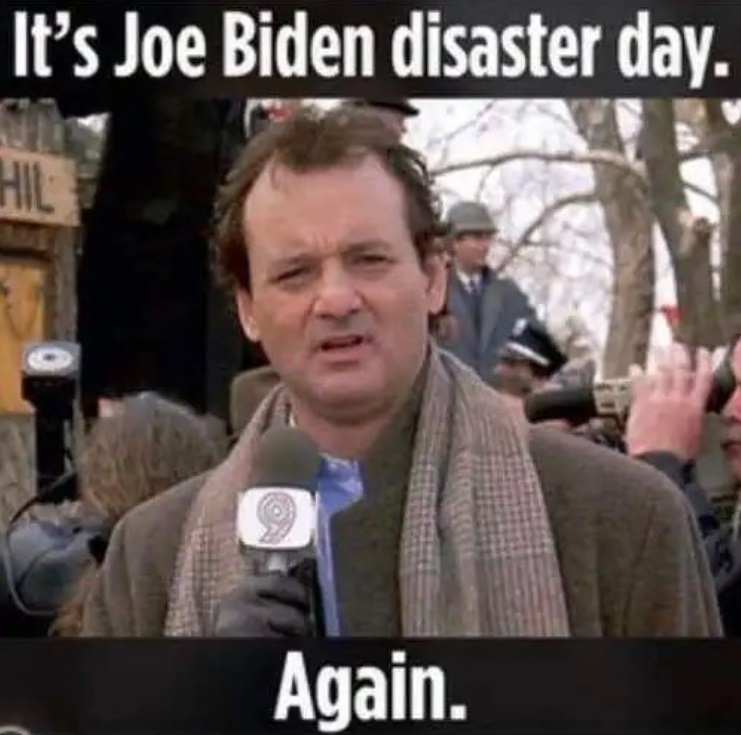 PHOTO It's Joe Biden Disaster Day Again Meme