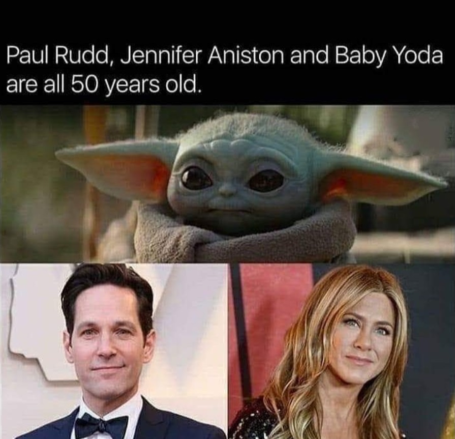 PHOTO Baby Yoda Is As Old As Paul Rudd And Jennifer Aniston Meme