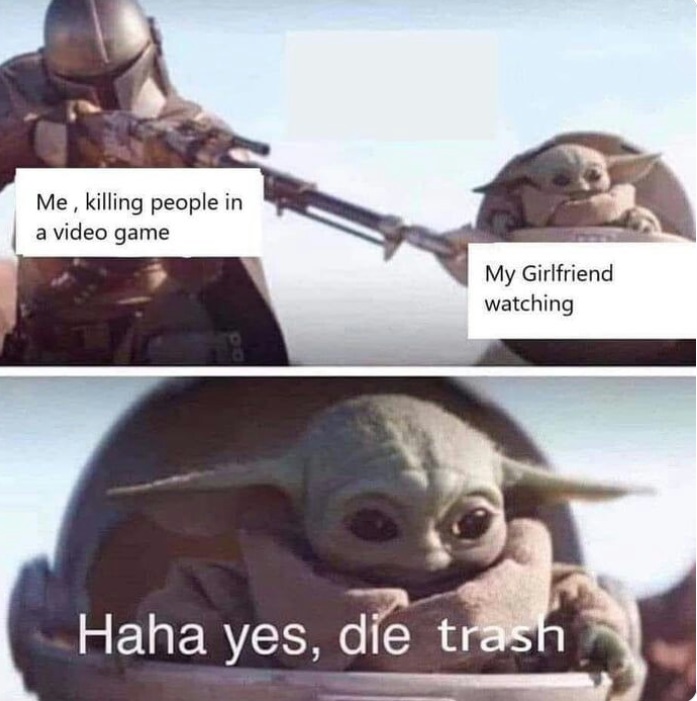 PHOTO Girlfriend Watching You Kill People In Videogames Baby Yoda Meme