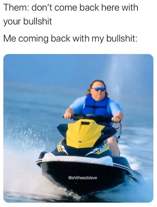 PHOTO Don't Come Back Here With Your Bullsht James Garretson's Jet Ski Meme