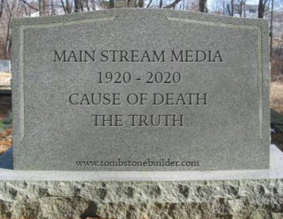 PHOTO Main Stream Media 1920-2020 Cause Of Death The Truth Tombstone Meme