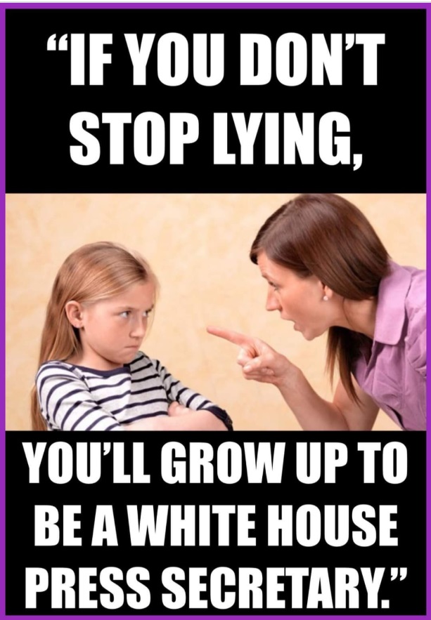 PHOTO If You Don't Stop Lying You'll Grow Up To Be A White House Press Secretary Kayleigh McEnany Meme