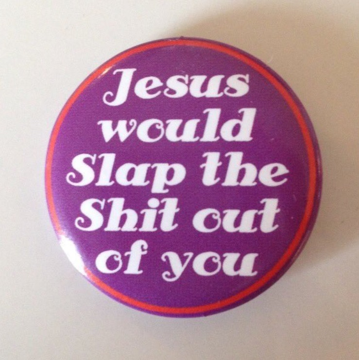 PHOTO Jesus Would Slap The Shit Out Of You Kayleigh McEnany Pin