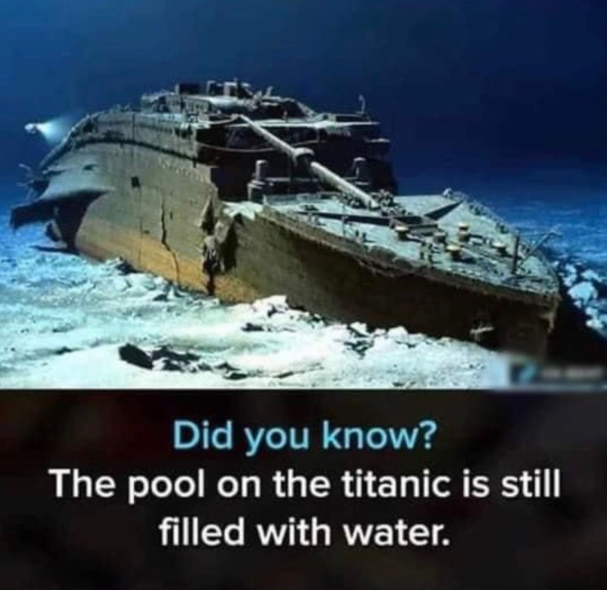 PHOTO Did You Know The Pool ON The Titanic Is Still Filled With Water Meme