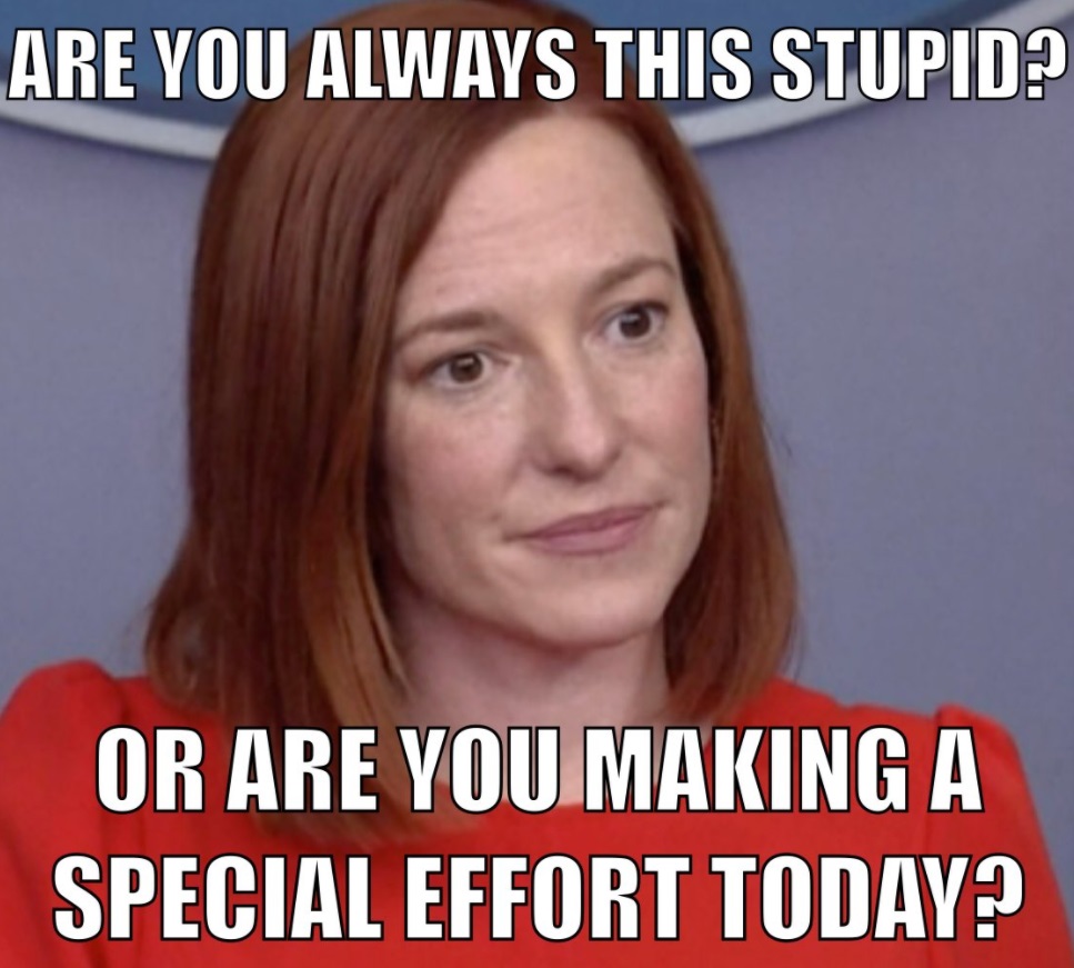 PHOTO Are You Always This Stupid Or Are You Making A Special Effort Today Jen Psaki Meme