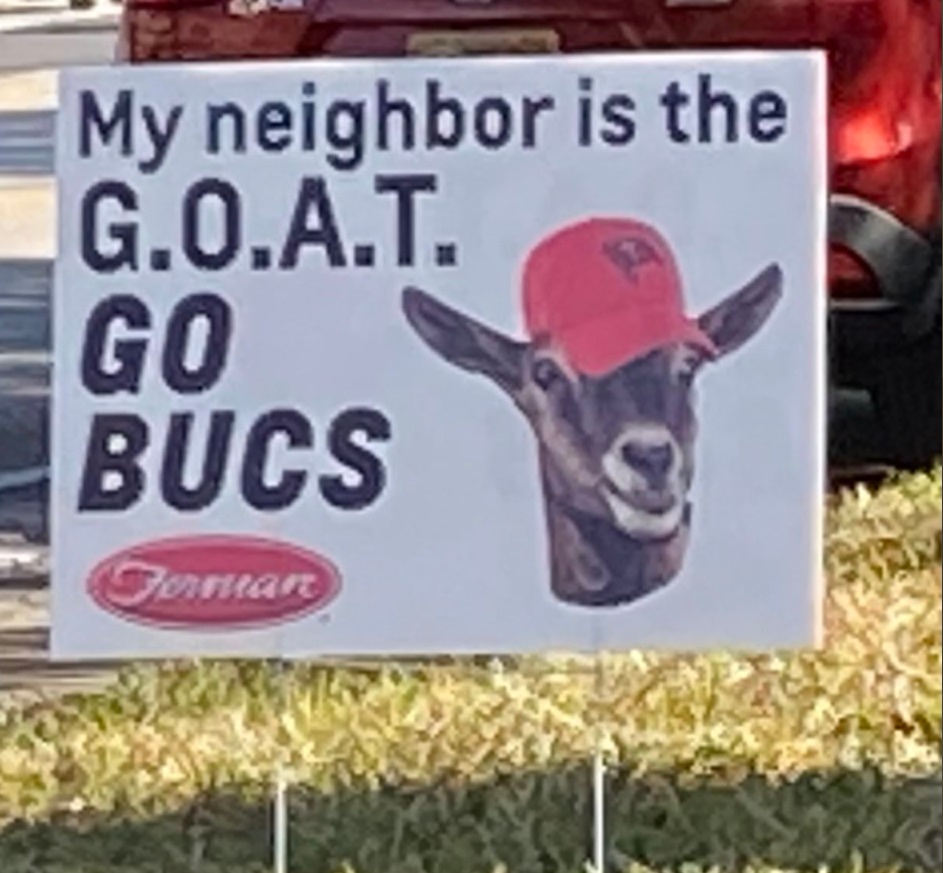 PHOTO My Neighbor Is The Goat Go Bucs Tom Brady Goat Sign On Front Law In Tampa Florida