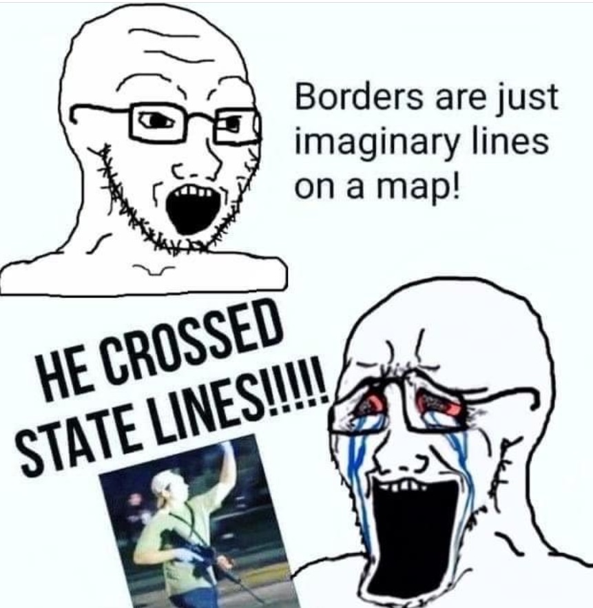PHOTO Borders Are Just Imaginary Lines On A Map He Crossed State Lines Kyle Rittenhouse Meme