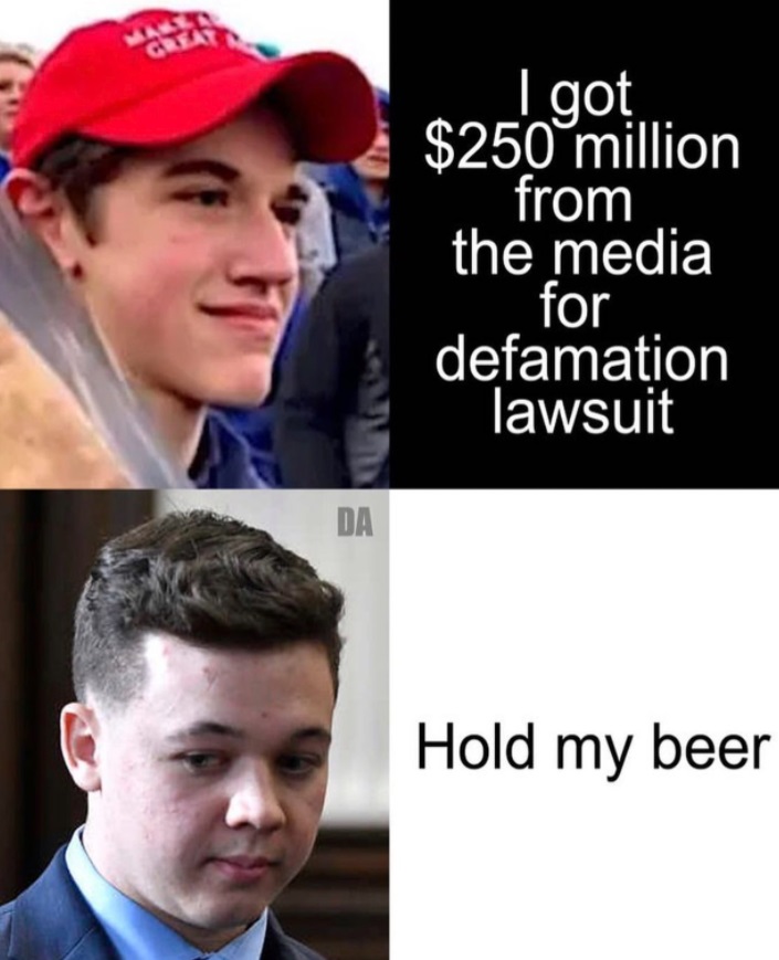 PHOTO I Got $250 Million From The Media For Defamation Lawsuit Kyle Rittenhouse Hold My Beer Meme