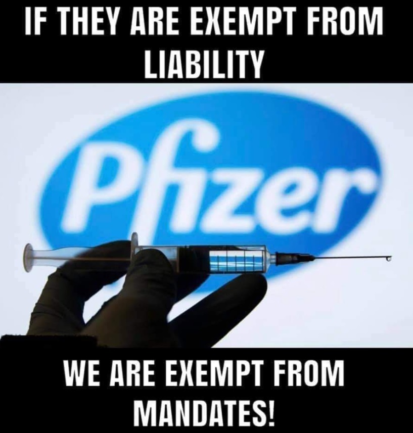 PHOTO If They Are Exempt From Liability We Are Exempt From Mandates Pfizer Vaccine Meme