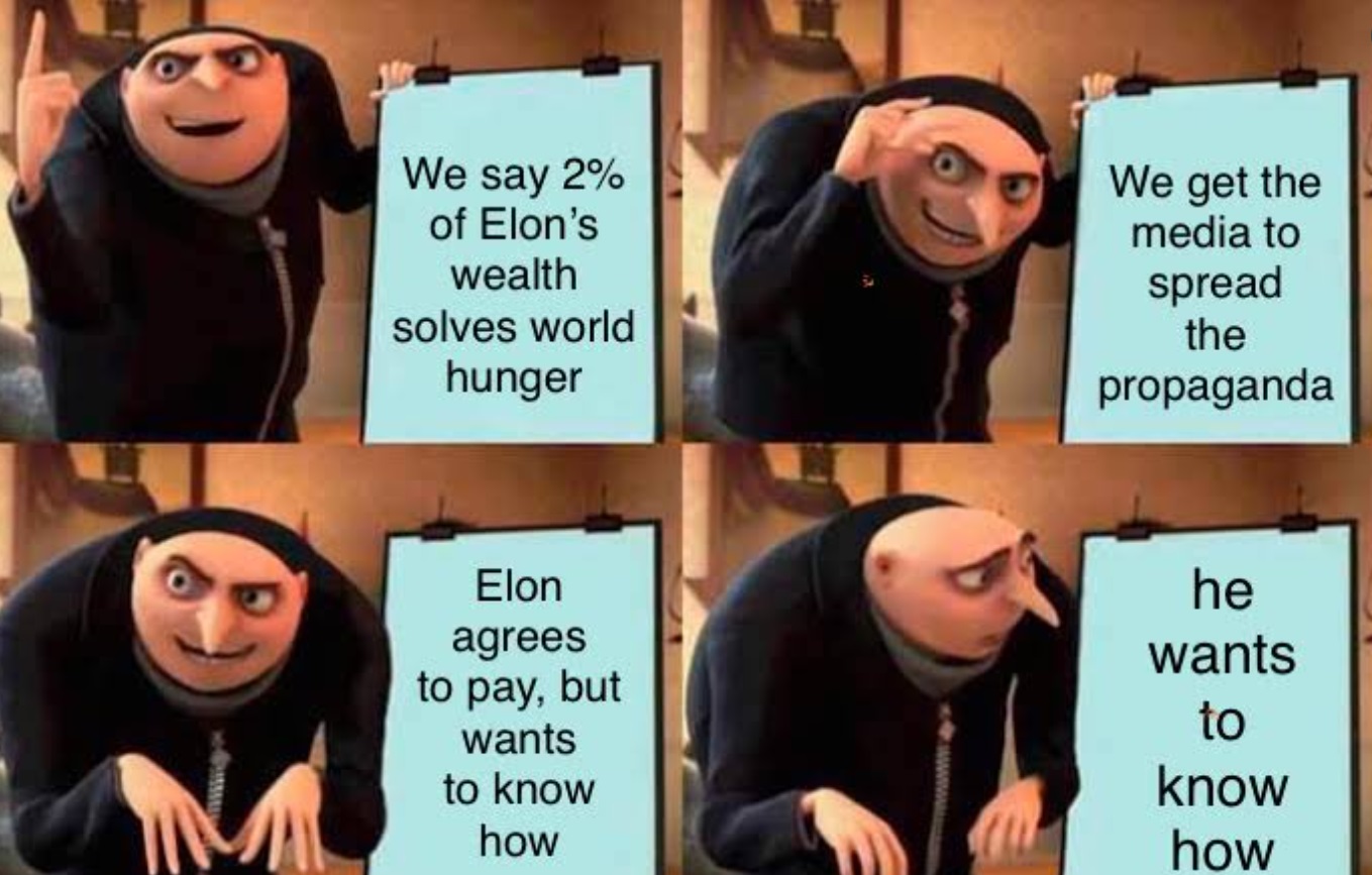 PHOTO We Say 2% Of Elon's Wealth Solves World Hunger He Wants To Know How Gru Elon Musk Meme