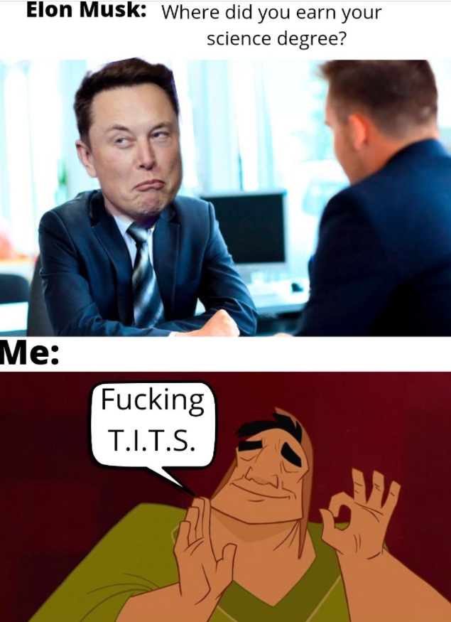 PHOTO Where Did You Earn For Science Degree TITS University Elon Musk Meme