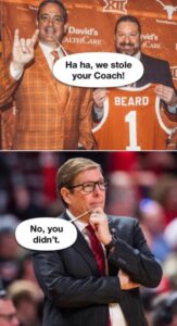 PHOTO Haha We Stole Your Coach No You Didn't Texas Longhorns Chris Beard Mark Adams Meme