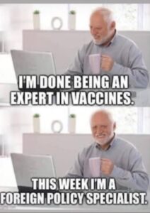 PHOTO I'm Done Being An Expert In Vaccines This Week I'm A Foreign Policy Specialist Meme