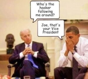 PHOTO Who's The Hooker Following Me Around Joe Biden Asking Obama Joe That's Your Vice President Kamala Harris Meme