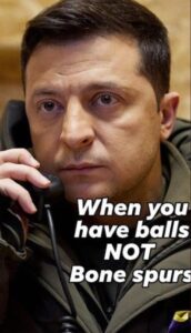 PHOTO When You Have Balls Not Bone Spurs Volodymyr Zelenskyy Meme