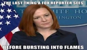 PHOTO The Last Thing A Fox Reporter Sees Before Bursting Into Flames Jen Psaki Meme