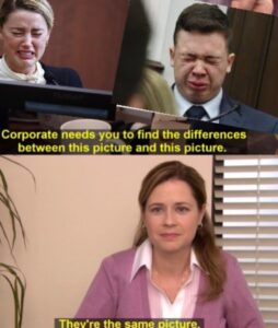 PHOTO Corporate Needs You To Find The Differences Between This Picture And THis Picture They're The Same Picture Kyle Rittenhouse Amber Heard Crying Meme