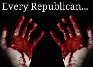 PHOTO Every Republican Has Blood On Their Hands Meme