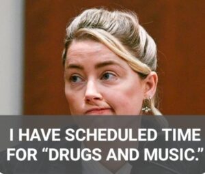 PHOTO I Have Scheduled Time For Drugs And Music Amber Heard Meme