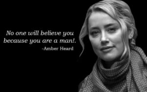 PHOTO No One Will Believe You Because You Are A Man Amber Heard Meme