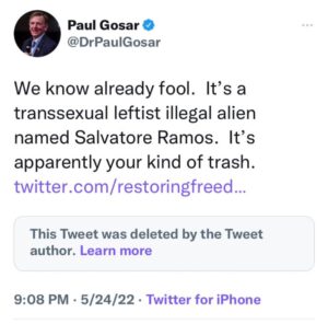 PHOTO Paul Gosar Of Congress Says Uvalde Shooter Is Transsexual Leftist Illegal Alien That Is Your Kind Of Trash