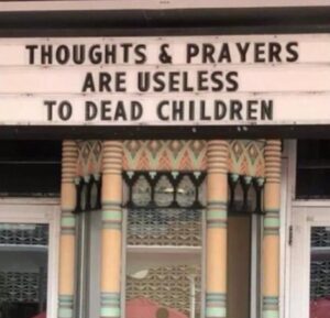 PHOTO Thoughts And Prayers Are Useless To Dead Children Uvalde Shooting Meme