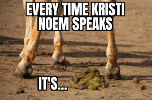 PHOTO Every Time Kristi Noem Speak It's Horse Sh*t Meme