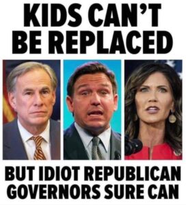 PHOTO Kids Can't Be Replaced But Idiot Republican Governors Sure Can Kristi Noem Meme
