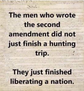 PHOTO The Men Who Wrote The Second Amendment Did Not Finish A Hunting Trip They Just Finished Liberating A Nation Meme