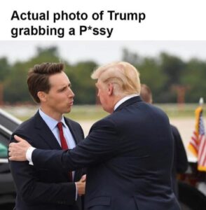 PHOTO Actual Photo Of Donald Trump Grabbing A P*ssy Josh Hawley Meme