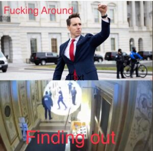 PHOTO F*cking Around Vs Finding Out Josh Hawley Meme