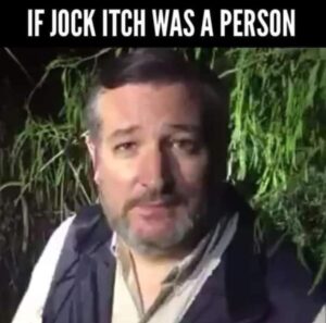 PHOTO If Jock Itch Was A Person Ted Cruz Meme