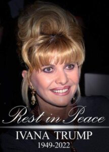 PHOTO Rest In Peace Ivana Trump 1949-2022