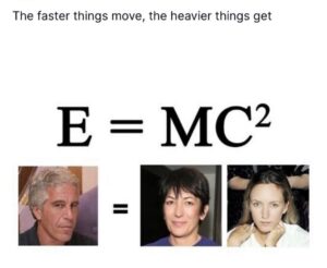 PHOTO The Faster Things Move The Heavier Things Get E Equals MC Squared Jeffrey Epstein Rachel Chandler Meme