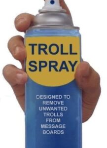 PHOTO Troll Spray Designed To Remove Unwanted Trolls From Message Boards Meme