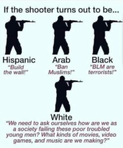 PHOTO If The Shooter Turns Out To Be White We Need To Ask Ourselves How Are We As A Society Failing Meme