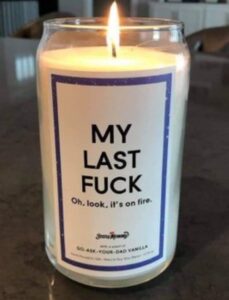 PHOTO My Last F*ck Oh Looks It's On Fire Candle Meme