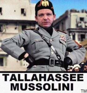 PHOTO Tallahassee Mussolini Ron DeSantis Meme