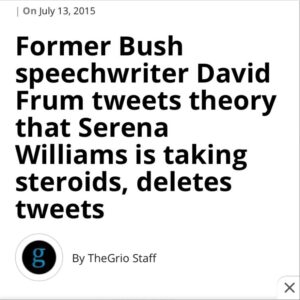 PHOTO David Frum Deleted Message Saying Serena Williams Is Taking Steroids