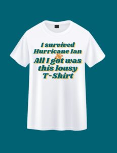 PHOTO I Survived Hurricane Ian All I Got Was This Lousy T-Shirt Meme