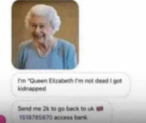 PHOTO I'm Queen Elizabeth I'm Not Dead I Got Kidnapped Send Me 2K To GO Back To The UK Meme