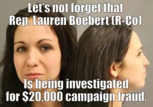 PHOTO Let's Not Forget Rep Lauren Boebert Is Being Investigated For $20K Campaign Fraud Meme
