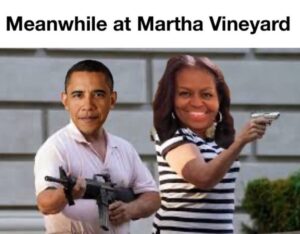 PHOTO Meanwhile At Martha Vineyard The Obama's Holding Loaded Guns At Trepassers Meme
