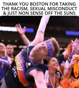 PHOTO Thank You Boston For Taking The Racism Sexual Misconduct And Just Non Sense Off The Suns Meme